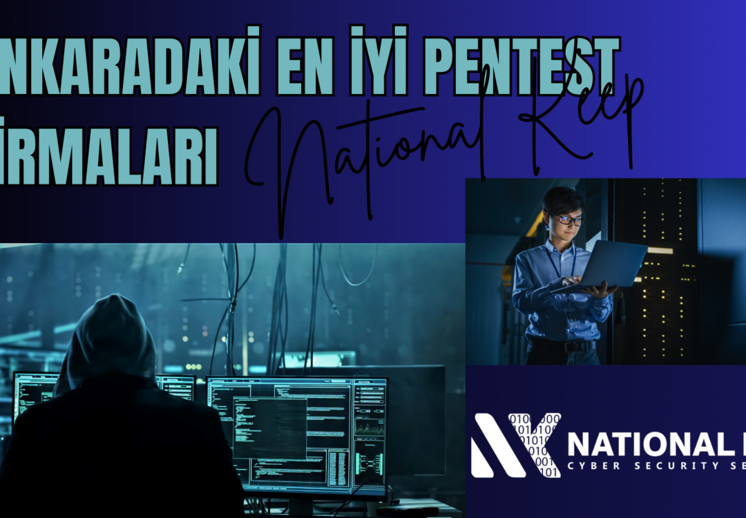 Ankara’daki En İyi Pentest Firmaları: Pentest Firması Nasıl Seçilir?