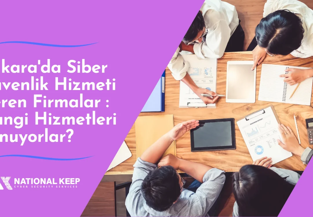 Ankara’da Siber Güvenlik Hizmeti Veren Firmalar
