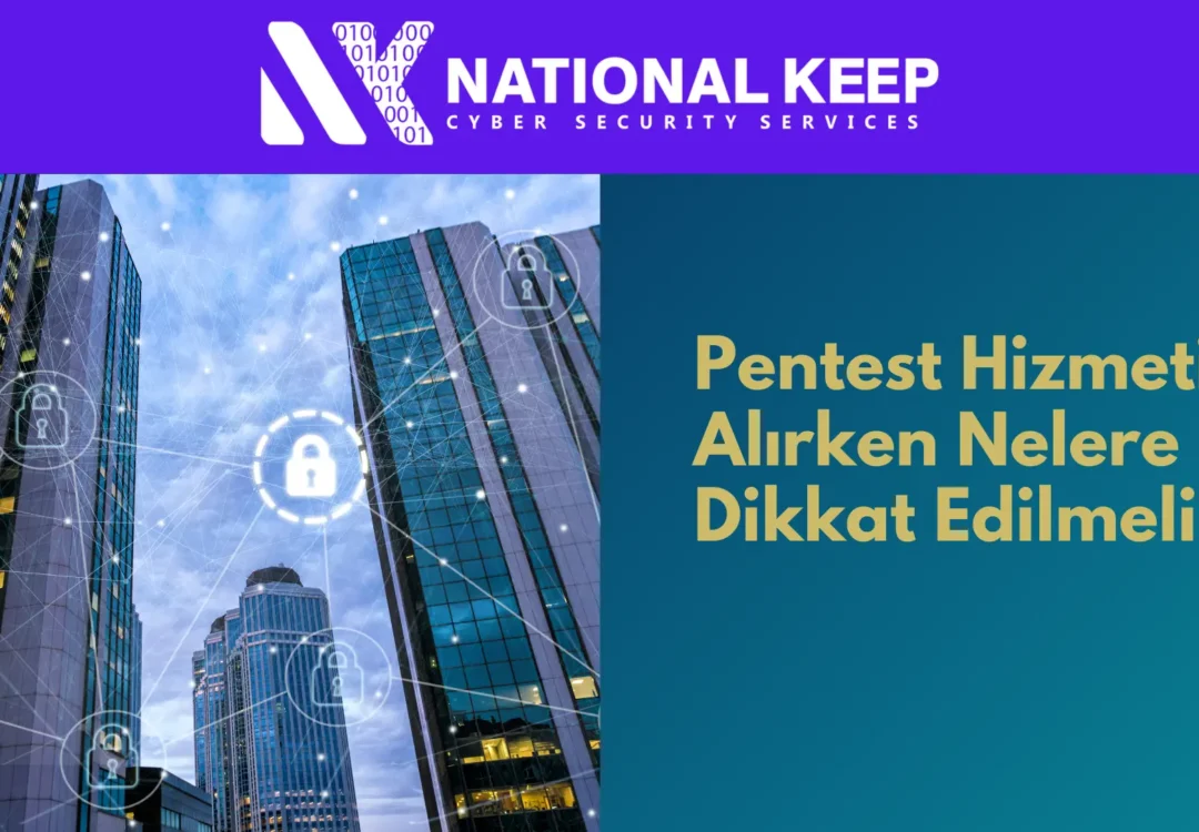Pentest Hizmeti Alırken Nelere Dikkat Edilmeli? 