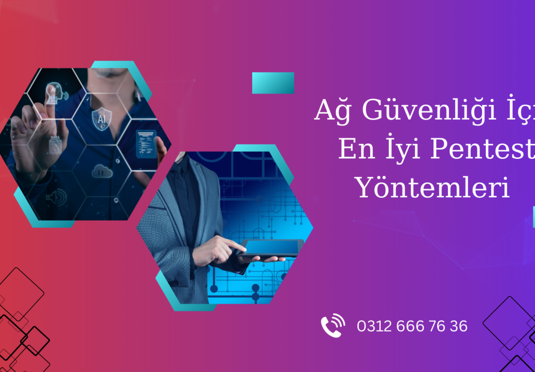 Ağ Güvenliği İçin En İyi Pentest Yöntemleri 