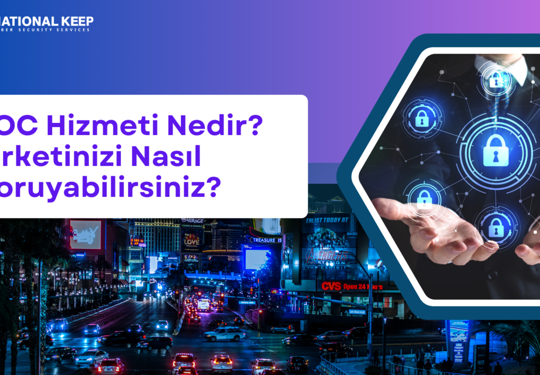 SOC Hizmeti Nedir? Şirketinizi Nasıl Koruyabilirsiniz?