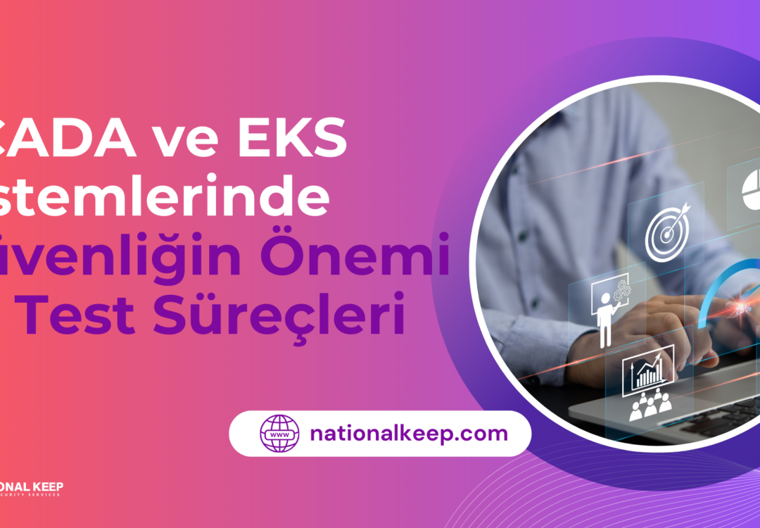 SCADA ve EKS Sistemlerinde Güvenliğin Önemi ve Test Süreçleri