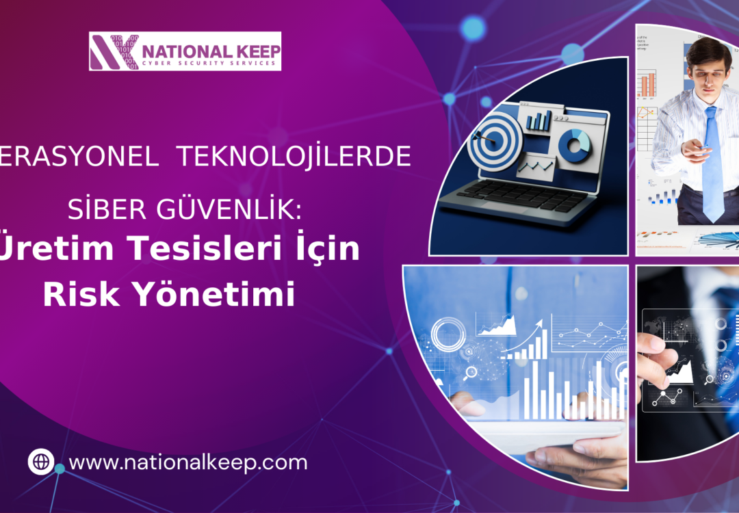 Operasyonel Teknolojilerde Siber Güvenlik: Üretim Tesisleri İçin Risk Yönetimi 