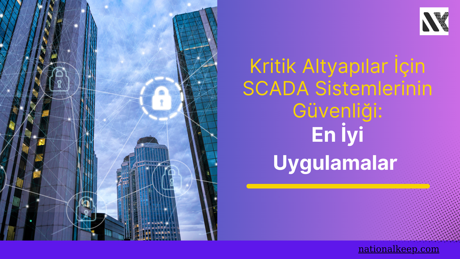 Kritik Altyapılar İçin SCADA Sistemlerinin Güvenliği: En İyi Uygulamalar 