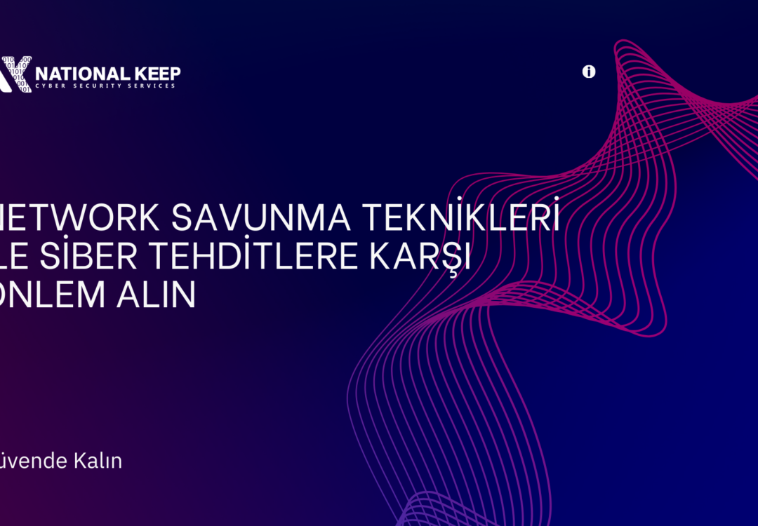 Network Savunma Teknikleri ile Siber Tehditlere Karşı Önlem Alın 