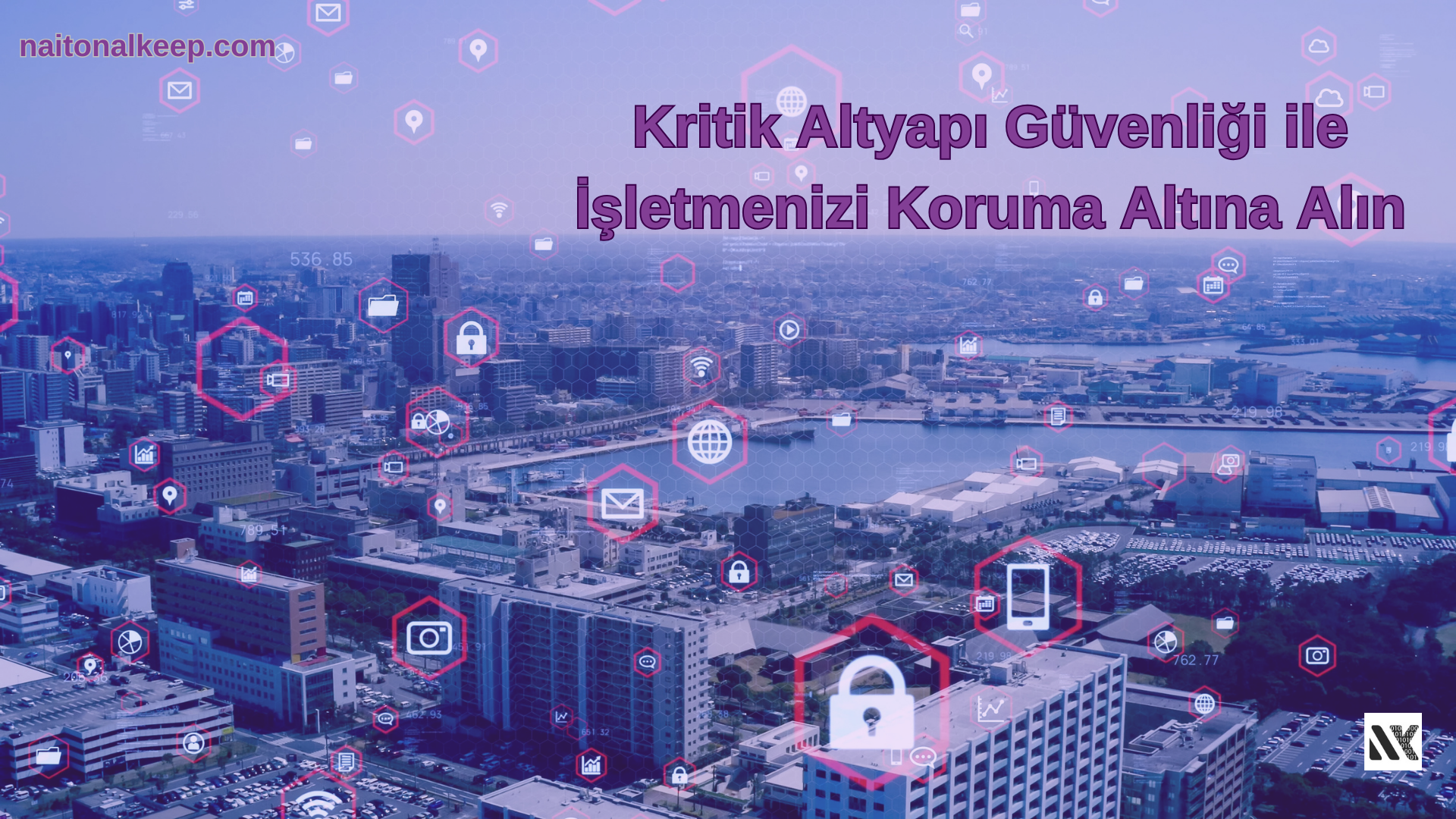 Kritik Altyapı Güvenliği ile İşletmenizi Koruma Altına Alın  