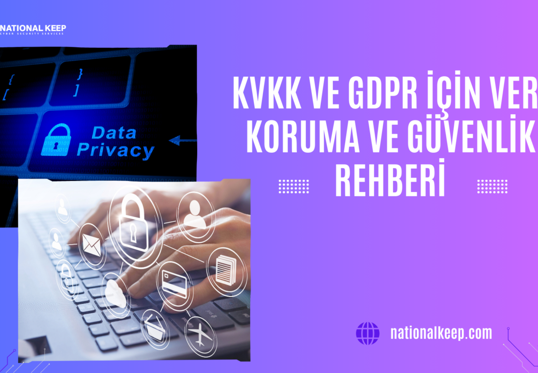 KVKK ve GDPR İçin Veri Koruma ve Güvenlik Rehberi 