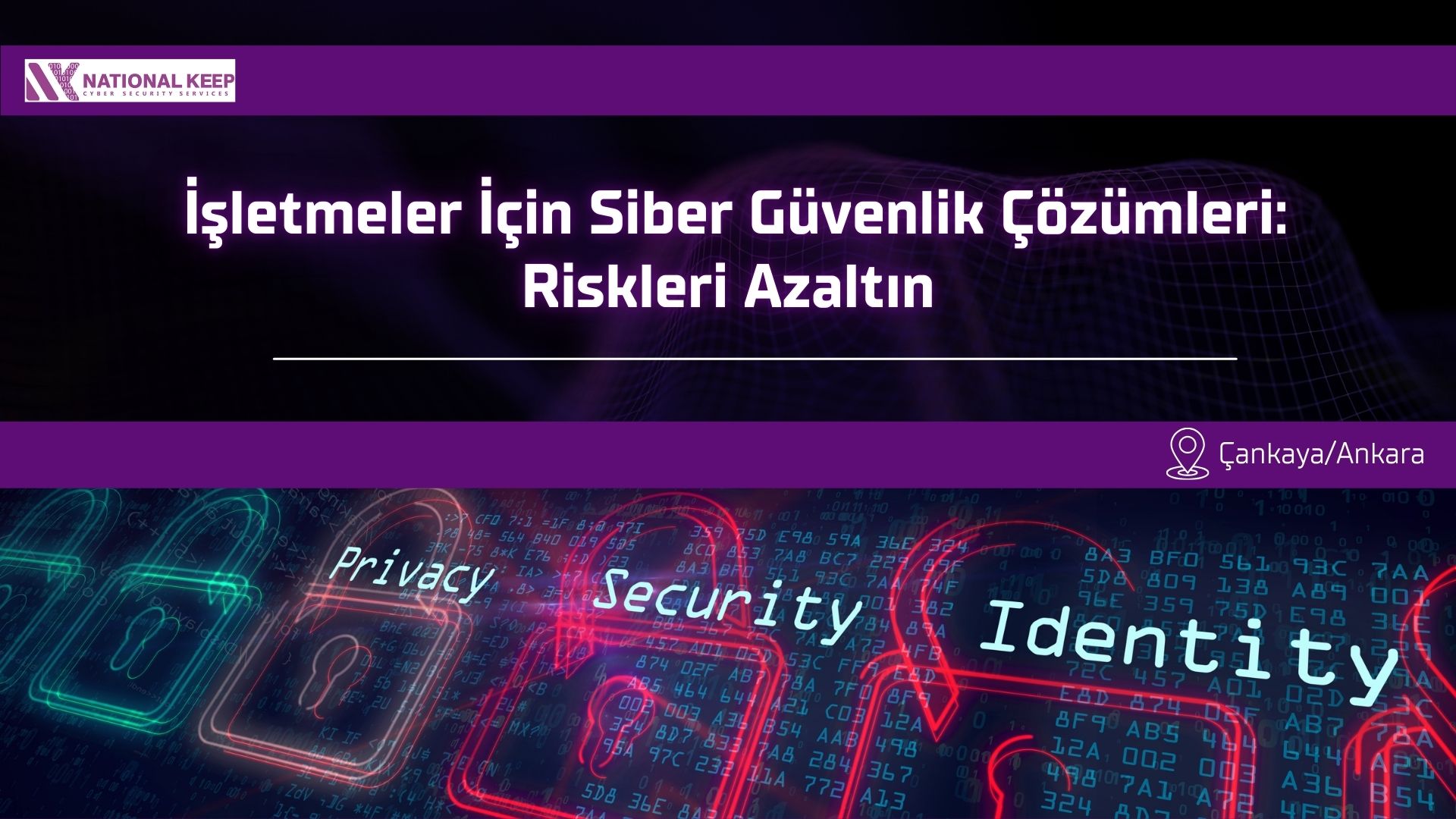 İşletmeler İçin Siber Güvenlik Çözümleri: Riskleri Azaltın 