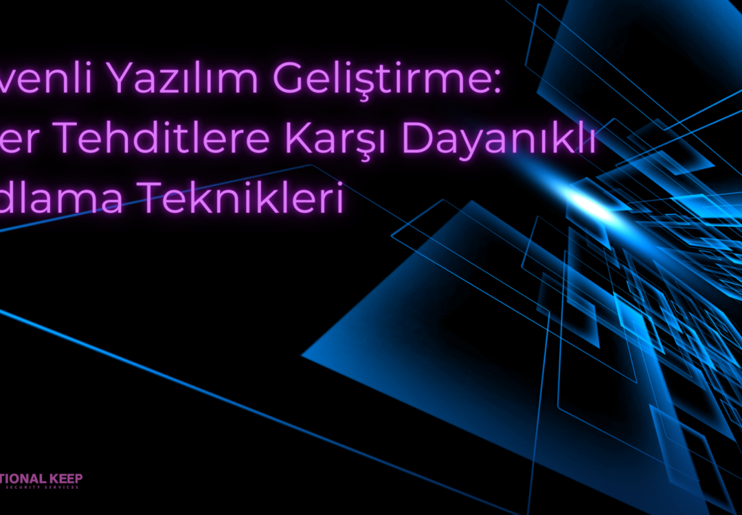 Güvenli Yazılım Geliştirme: Siber Tehditlere Karşı Dayanıklı Kodlama Teknikleri