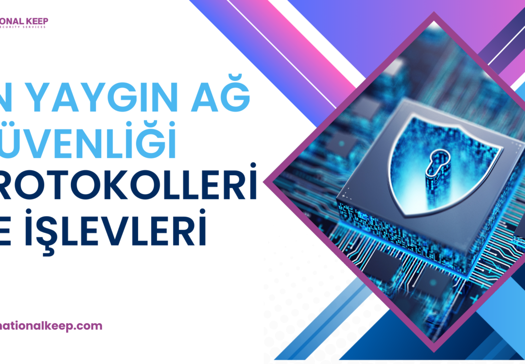 En Yaygın Ağ Güvenliği Protokolleri ve İşlevleri