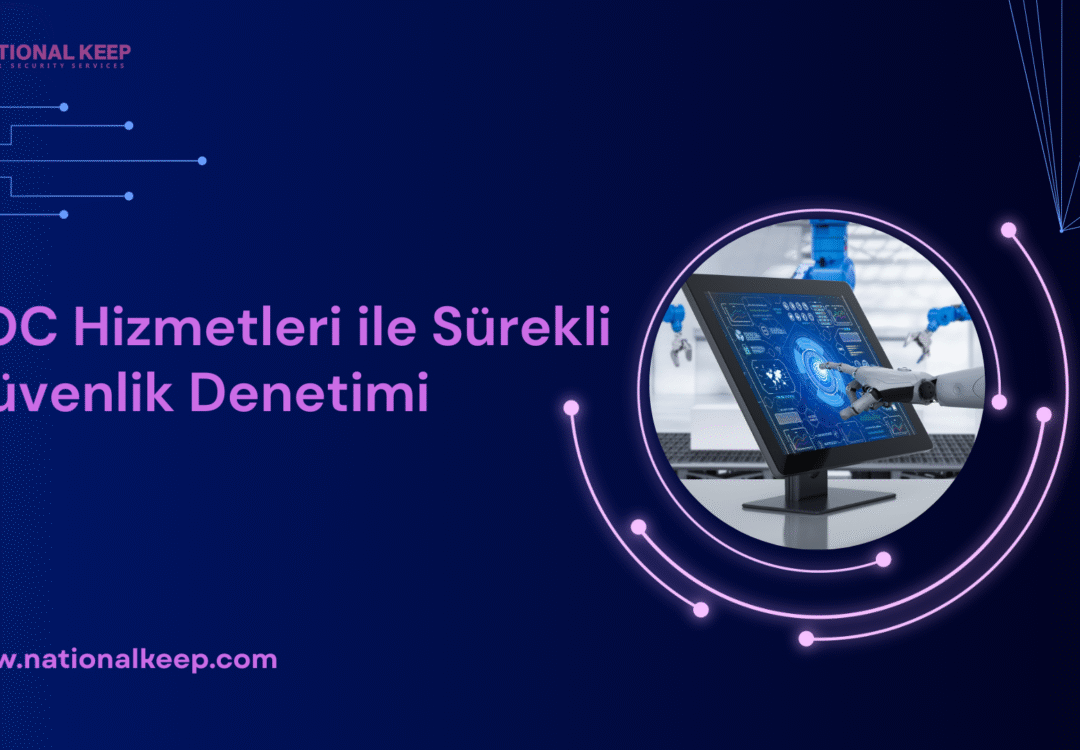 SOC Hizmetleri ile Sürekli Güvenlik Denetimi