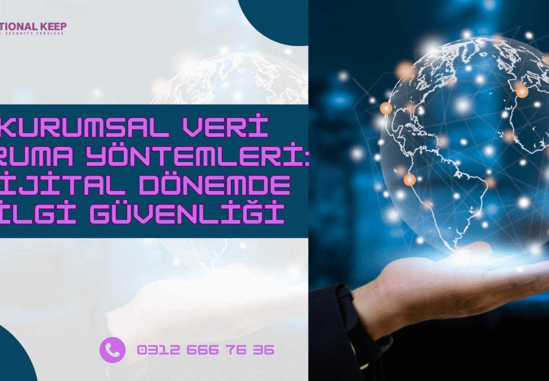 Kurumsal Veri Koruma Yöntemleri: Dijital Dönemde Bilgi Güvenliği