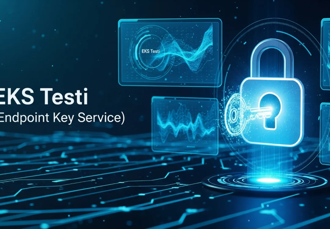 EKS Testi (Endpoint Key Service): Kritik Noktalarda Anahtar Yönetimi