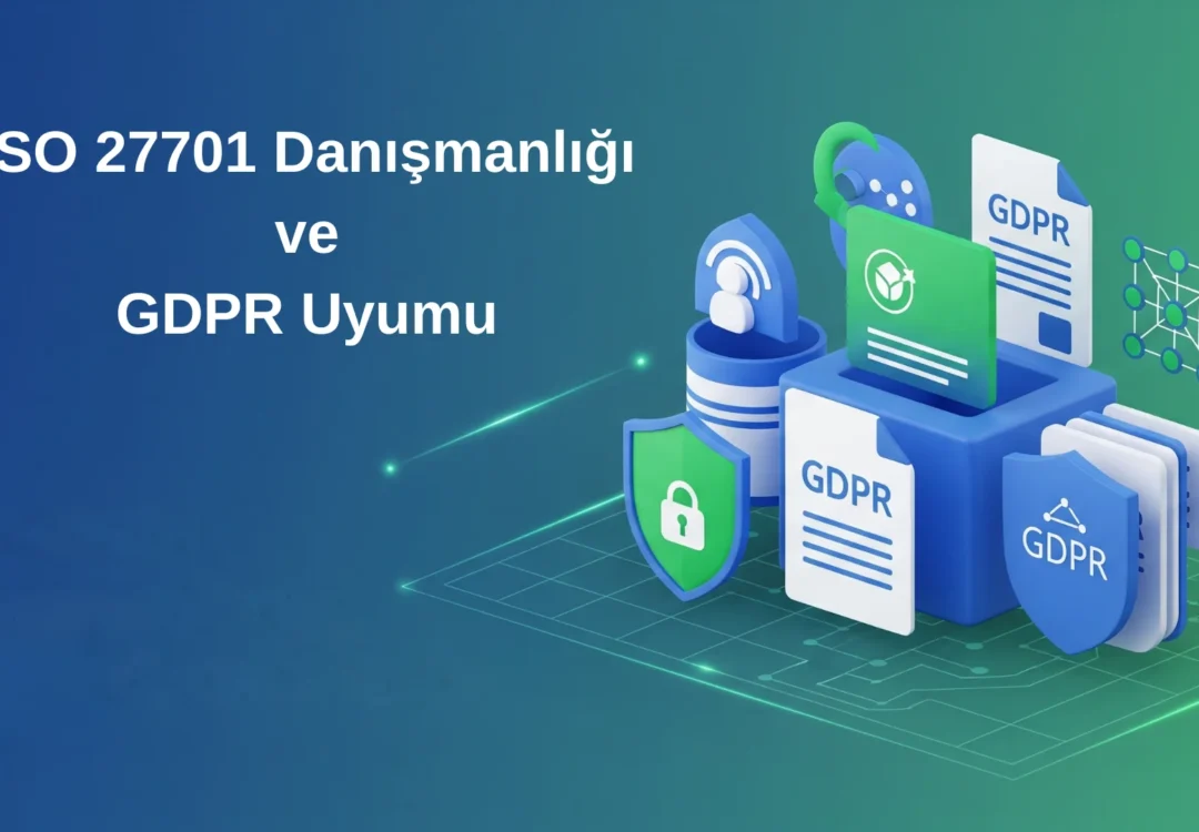 ISO 27701 Danışmanlığında GDPR Uyumunu Hızlandıran Adımlar