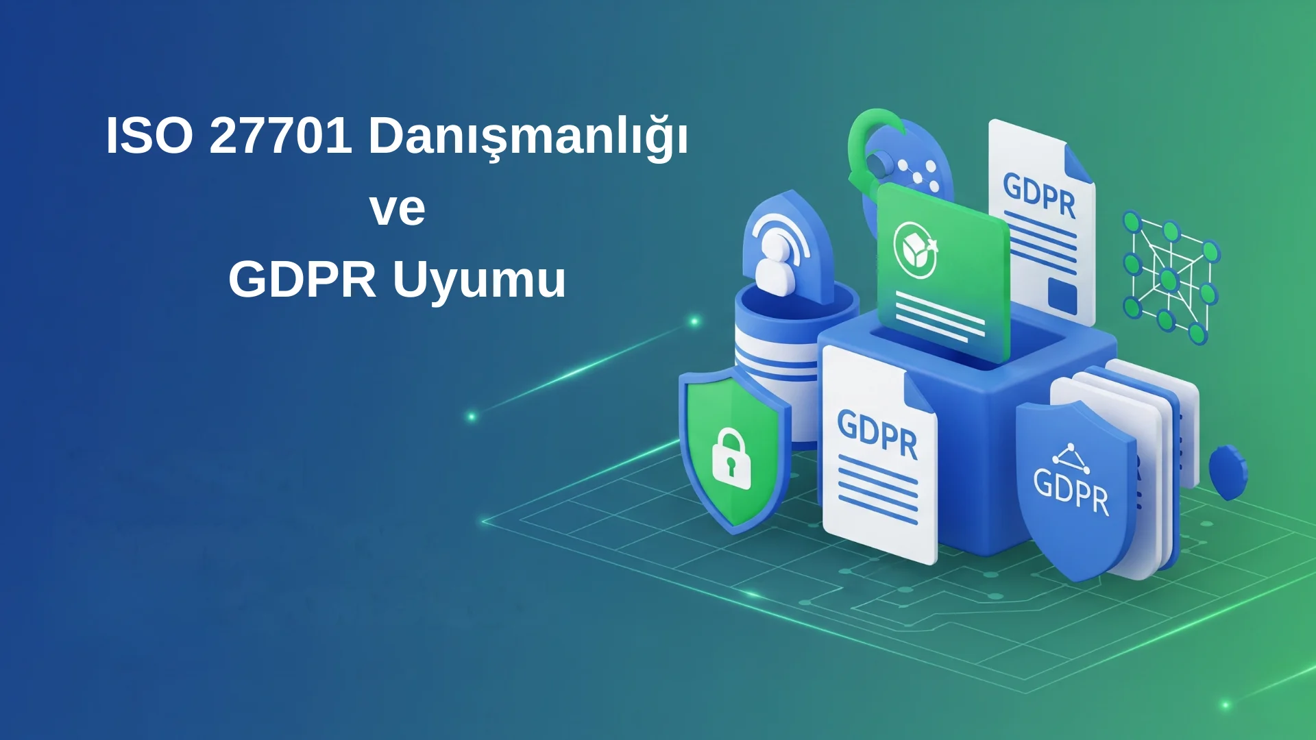 ISO 27701 Danışmanlığında GDPR Uyumunu Hızlandıran Adımlar